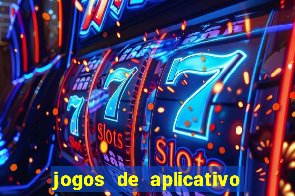 jogos de aplicativo que ganha dinheiro